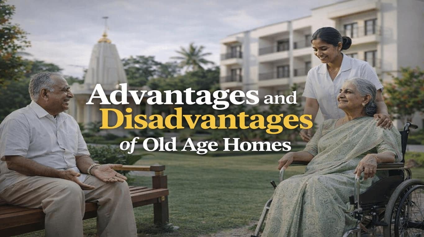 Advantages and Disadvantages of Old Age Homes